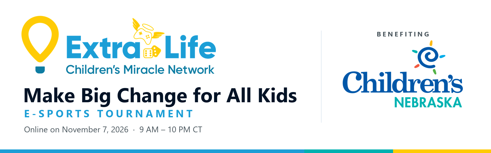 Extra Life Make Big Change for All Kids E-Sports Tournament · Saturday, November 7, 2026 · Online · Benefiting Children's Nebraska